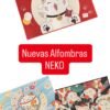 Alfombras Neko Fortuna y Protección Nuevos Diseños